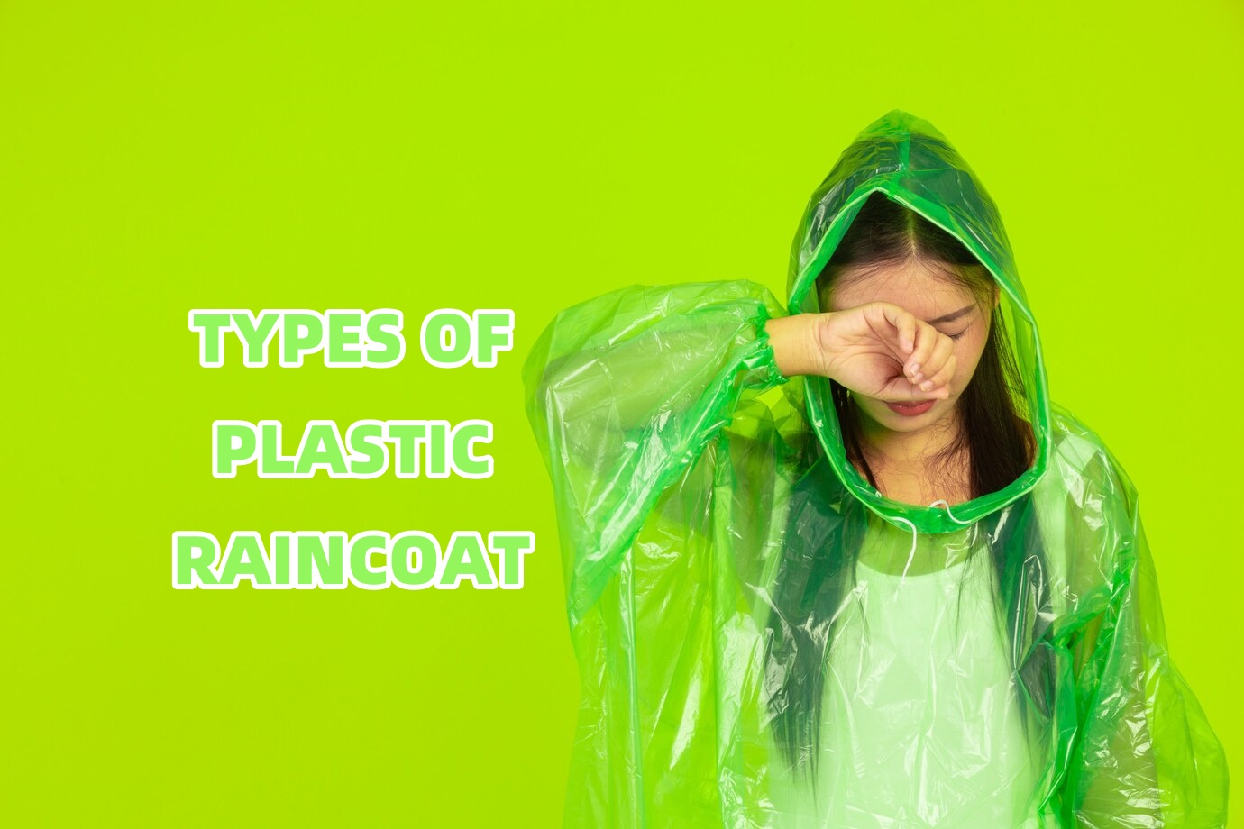 TYPES OF PLASTIC RAINCOAT